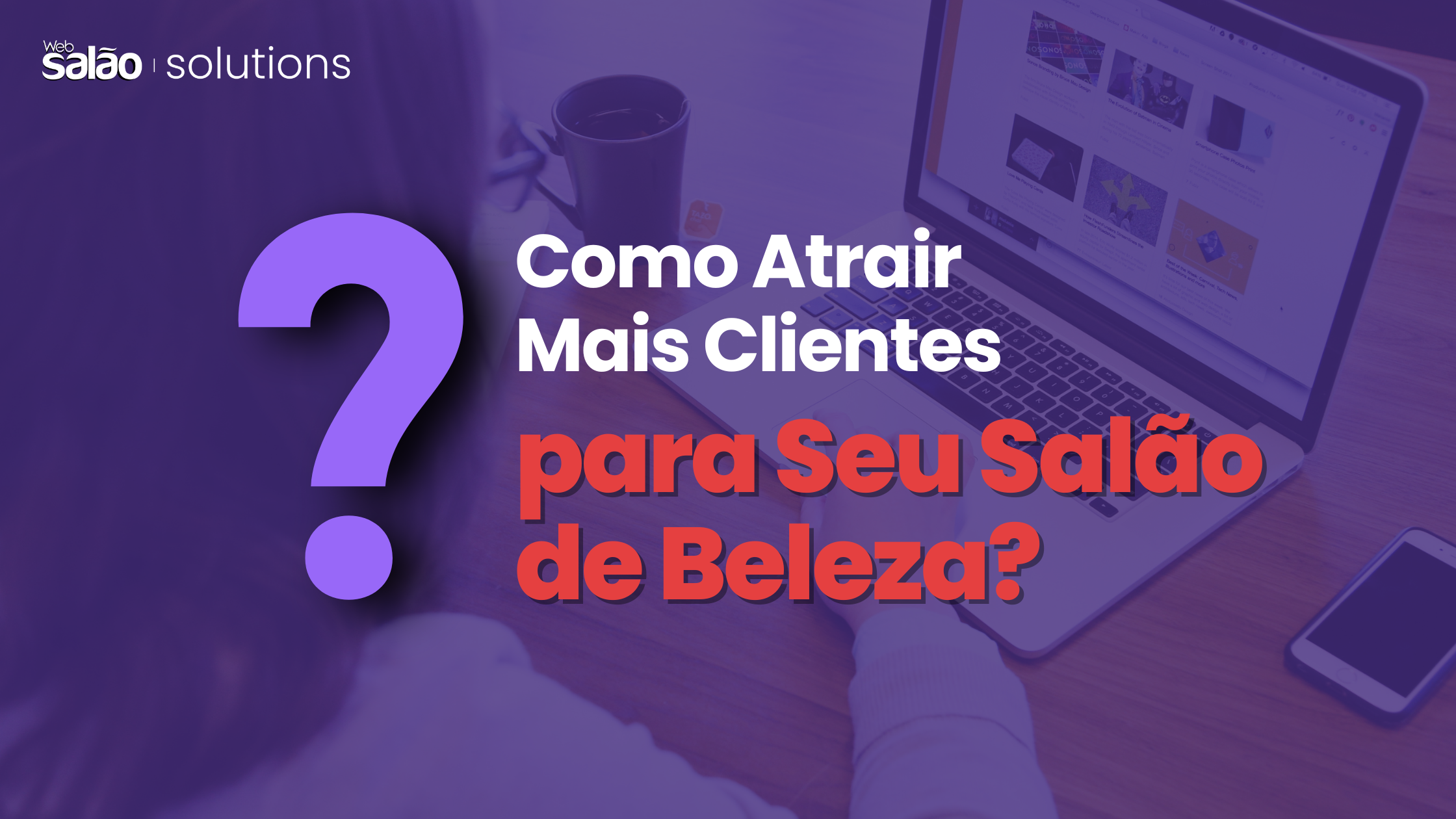 Como Atrair Mais Clientes para Seu Salão de Beleza Usando Estratégias de Marketing?