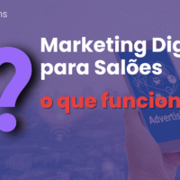 Marketing Digital para Salões, o que funciona?